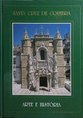 SANTA CRUZ DE COIMBRA, ARTE E HISTÓRIA. [DED. AUTOR]