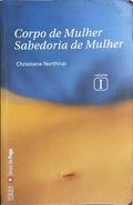 CORPO DE MULHER, SABEDORIA DE MULHER. [2 VOLS./3.ª EDIÇÃO]