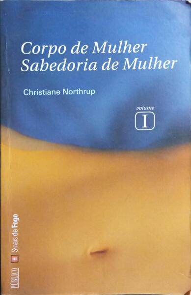 CORPO DE MULHER, SABEDORIA DE MULHER. [2 VOLS./3.ª EDIÇÃO]