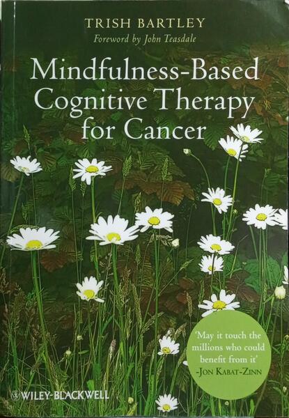 MINDFULNESS-BASED COGNITIVE THERAPY FOR CANCER.