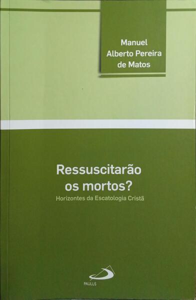 RESSUSCITARÃO OS MORTOS?
