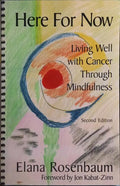 HERE FOR NOW: LIVING WELL WITH CANCER THROUGH MINDFULNESS.
