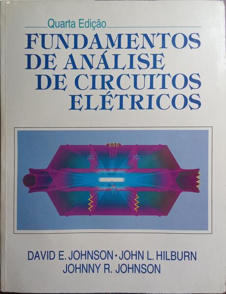 FUNDAMENTOS DE ANÁLISE DE CIRCUITOS ELÉTRICOS. [4.ª EDIÇÃO]