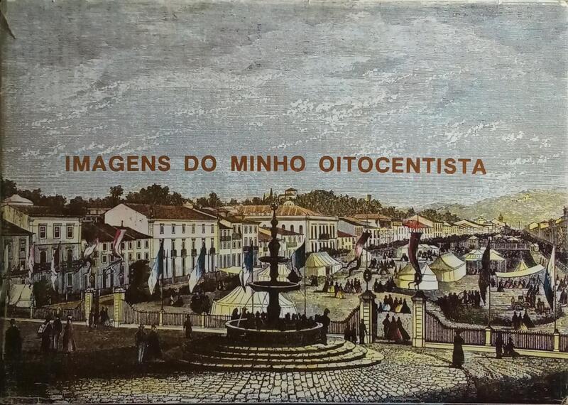 IMAGENS DO MINHO OITOCENTISTA.