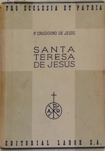 SANTA TERESA DE JESÚS: SU VIDA Y SU DOCTRINA.
