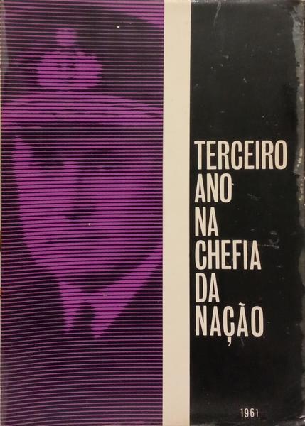 TERCEIRO ANO NA CHEFIA DA NAÇÃO: 1961. [DED. AUTOR]