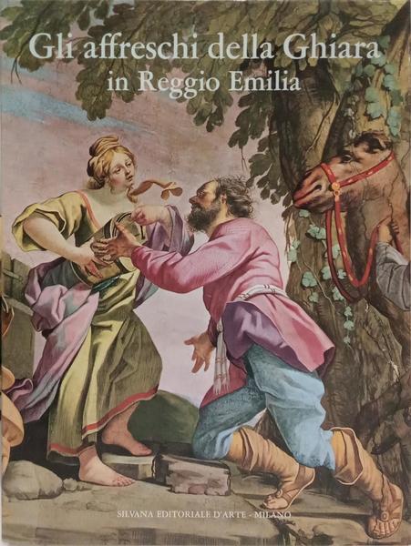 GLI AFFRESCHI DELLA GHIARA IN REGGIO EMILIA.