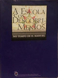 A ESCOLA E OS DESCOBRIMENTO NO TEMPO DE D. MANUEL.