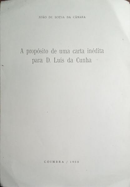 A PROPÓSITO DE UMA CARTA INÉDITA PARA D. LUÍS DA CUNHA.