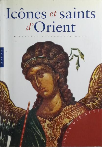ICÔNES ET SAINTS D'ORIENT.