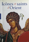 ICÔNES ET SAINTS D'ORIENT.