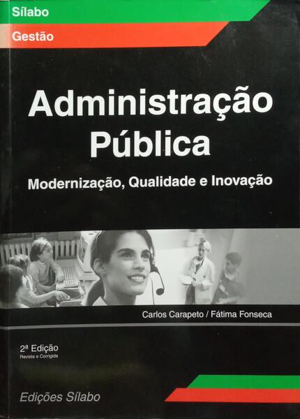 ADMINISTRAÇÃO PÚBLICA: MODERNIZAÇÃO, QUALIDADE E INOVAÇÃO. [2.ª EDIÇÃO]
