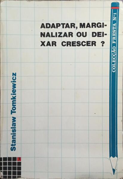 ADAPTAR, MARGINALIZAR OU DEIXAR CRESCER?