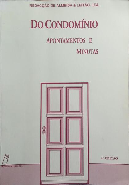 CONDOMÍNIO (DO), APONTAMENTOS E MINUTAS. [4.ª EDIÇÃO]