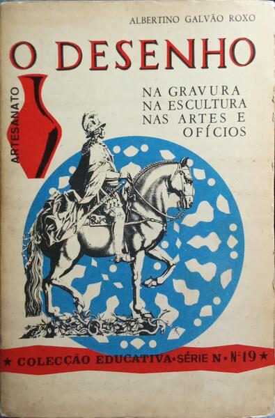 O DESENHO: NA GRAVURA, NA ESCULTURA, NAS ARTES E OFÍCIOS.