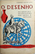 O DESENHO: NA GRAVURA, NA ESCULTURA, NAS ARTES E OFÍCIOS.