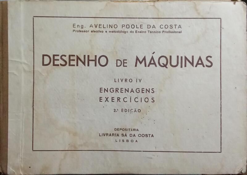DESENHO DE MÁQUINAS: LIVRO IV - ENGRENAGENS, EXERCÍCIOS. [2.ª EDIÇÃO]