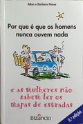 POR QUE É QUE OS HOMENS NUNCA OUVEM NADA E AS MULHERES NÃO SABEM LER OS MAPAS DE ESTRADAS. [9.ª EDIÇÃO]