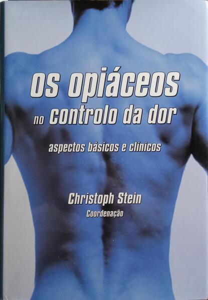 OS OPIÁCEOS NO CONTROLO DA DOR. [1.ª EDIÇÃO]