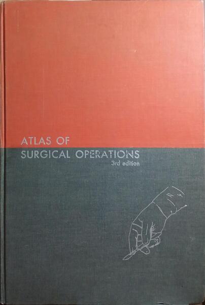 ATLAS OF SURGICAL OPERATIONS. [3.ª EDIÇÃO]