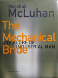 THE MECHANICAL BRIDE: FOLKLORE OF INDUSTRIAL MAN.