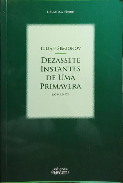 DEZASSETE INSTANTES DE UMA PRIMAVERA.