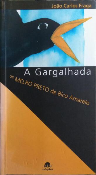 A GARGALHADA DO MELRO PRETO DE BICO AMARELO. [1.ª EDIÇÃO]