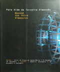 PARA ALÉM DA TERCEIRA DIMENSÃO. BEYOND RHE THIRD DOMENSION.