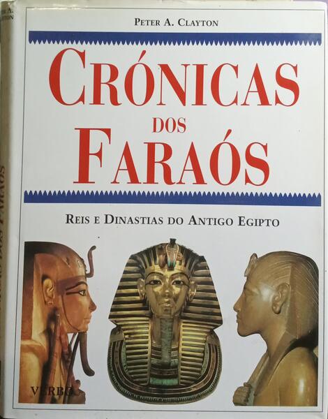 CRÓNICAS DOS FARAÓS: REIS E DINASTIAS DO ANTIGO EGIPTO.