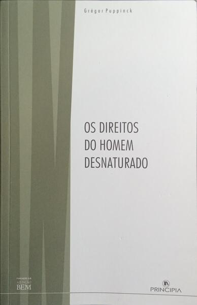 OS DIREITOS DO HOMEM DESNATURADO. [1.ª EDIÇÃO]