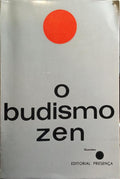 O BUDISMO ZEN. [1.ª EDIÇÃO]