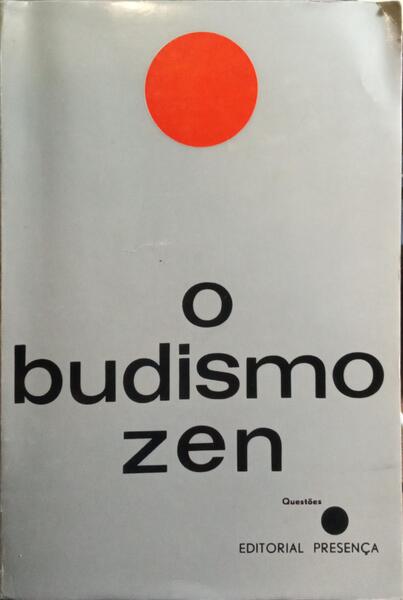 O BUDISMO ZEN. [1.ª EDIÇÃO]