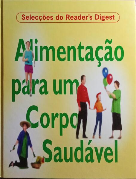 ALIMENTAÇÃO PARA UM CORPO SAUDÁVEL. [1.ª EDIÇÃO]