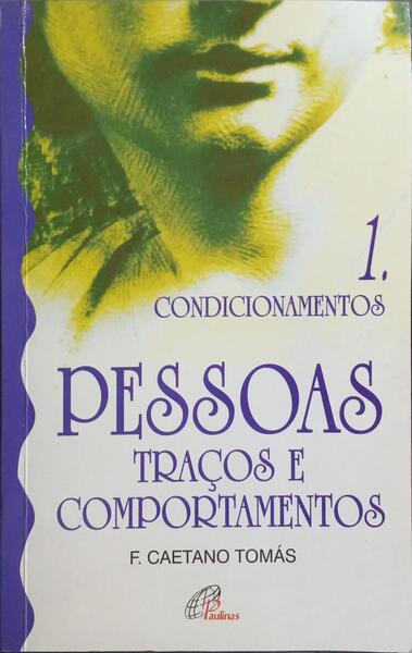 PESSOAS, TRAÇOS E COMPORTAMENTOS: 1 - CONDICIONAMENTOS.