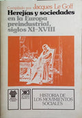 HEREJÍAS Y SOCIEDADES: EN LA EUROPA PREINDUSTRIAL SIGLOS XI-XVIII.