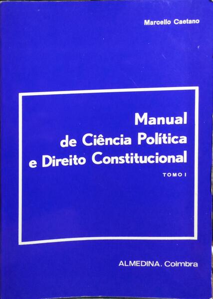 MANUAL DE CIÊNCIA POLÍTICA E DIREITO CONSTITUCIONAL, TOMO I. [6.ª EDIÇÃO]
