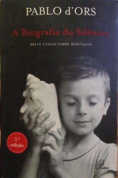 BIOGRAFIA DO SILÊNCIO. [5.ª EDIÇÃO]
