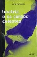 BEATRIZ E OS CORPOS CELESTES. [3.ª EDIÇÃO]