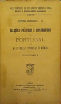 RELAÃ‡Ã•ES POLÃTICAS E DIPLOMÃTICAS DE PORTUGAL COM AS DIVERSAS POTÃŠNCIA DO MUNDO. [4 VOLS.]