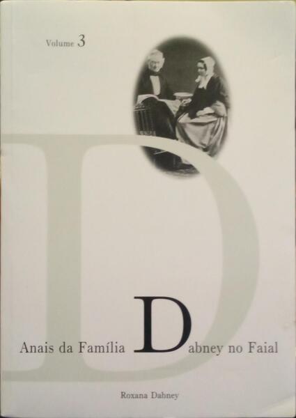 ANAIS DA FAMÍLIA DABNEY NO FAIAL, VOLUME 3. [1.ª EDIÇÃO]