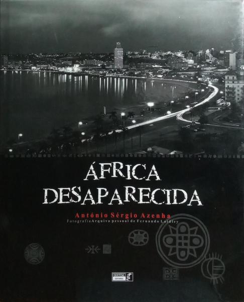 ÁFRICA DESAPARECIDA. [1.ª EDIÇÃO]