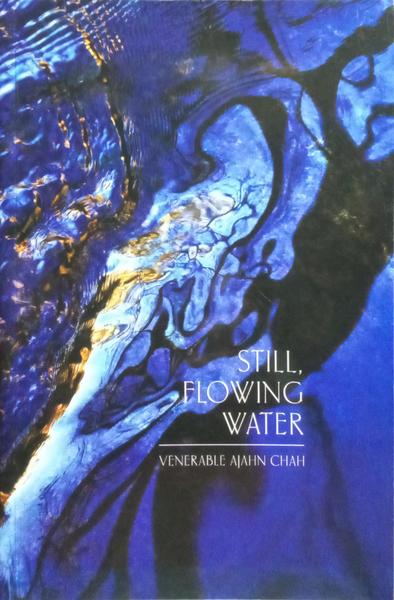 STILL, FLOWING WATER.