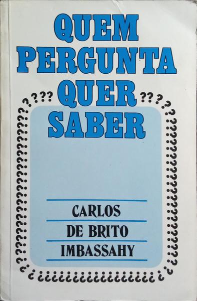 QUEM PERGUNTA QUER SABER. [3.ª EDIÇÃO]
