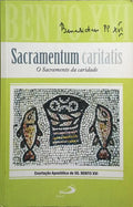 SACRAMENTUM CARITATIS, O SACRAMENTO DA CARIDADE.