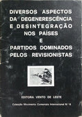 DIVERSOS ASPECTOS DA DEGENERAÇÃO E DESINTEGRAÇÃO NOS PAÍSES E PARTIDOS DOMINADOS PELOS REVISIONISTAS.
