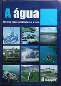 ÁGUA (A): RECURSO IMPRESCINDÍVEL PARA A VIDA.