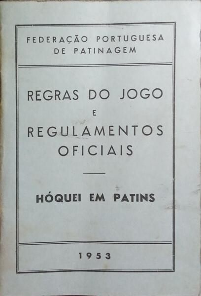 REGRAS DO JOGO E REGULAMENTOS OFICIAIS: HÓQUEI EM PATINS.