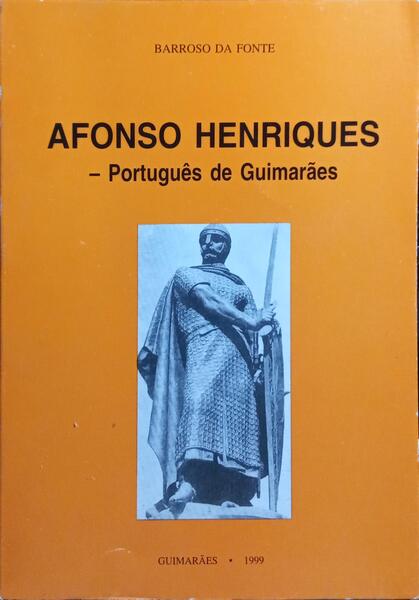 AFONSO HENRIQUES, PORTUGUÊS DE GUIMARÃES.