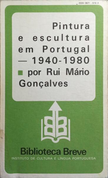 PINTURA E ESCULTURA EM PORTUGAL 1940-1980. [3.ª EDIÇÃO].