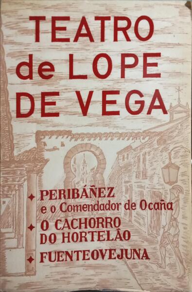 PERIBÁÑEZ E O COMENDADOR DE OCAÑA, O CACHORRO DO HORTELÃO E FUENTEOVEJUNA.